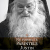 NE VORBEȘTE PĂRINTELE JUSTIN | VOL. V