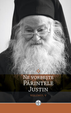 NE VORBEȘTE PĂRINTELE JUSTIN | VOL. V