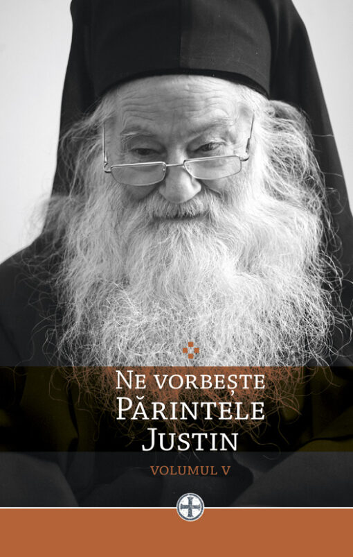 NE VORBEȘTE PĂRINTELE JUSTIN | VOL. V